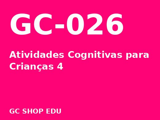 Capa do material nº 026: Atividades Cognitivas para Crianças 4